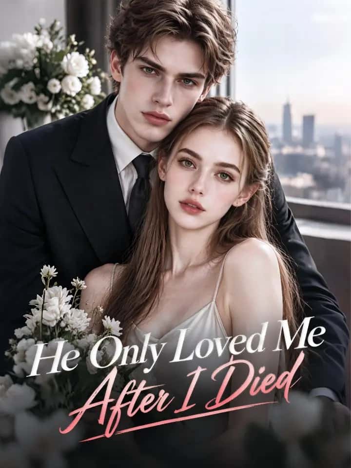 Poster of He Only Loved Me After I Died