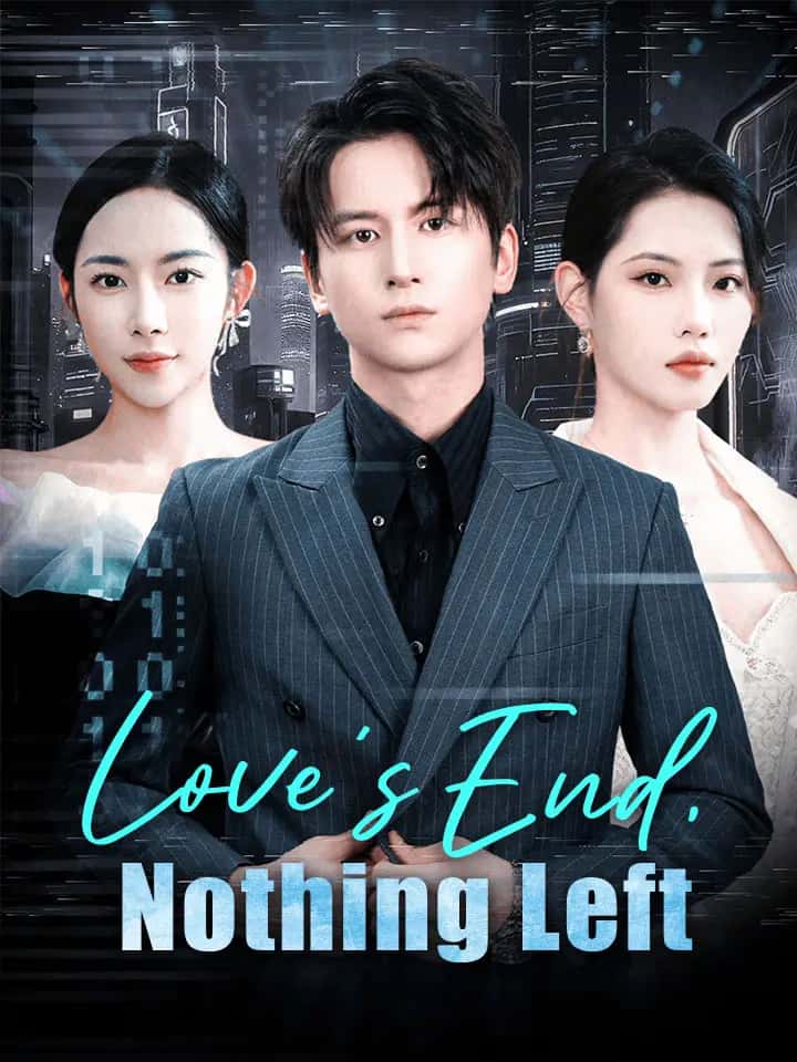 Poster of Love's End, Nothing Left Chinese Drama ENG Dubbed Full 60 Episodes - MoboReels