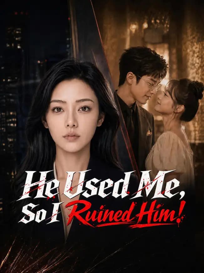 Official poster of He Used Me, So I Ruined Him!, as shown on NetShort