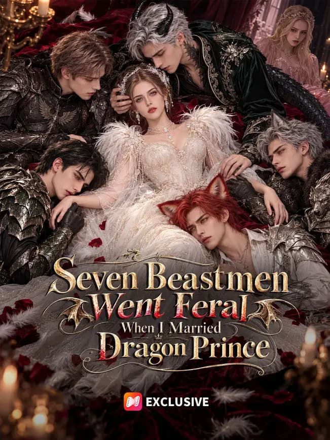 Official poster of Seven Beastmen Went Feral When I Married Dragon Prince, as shown on NetShort