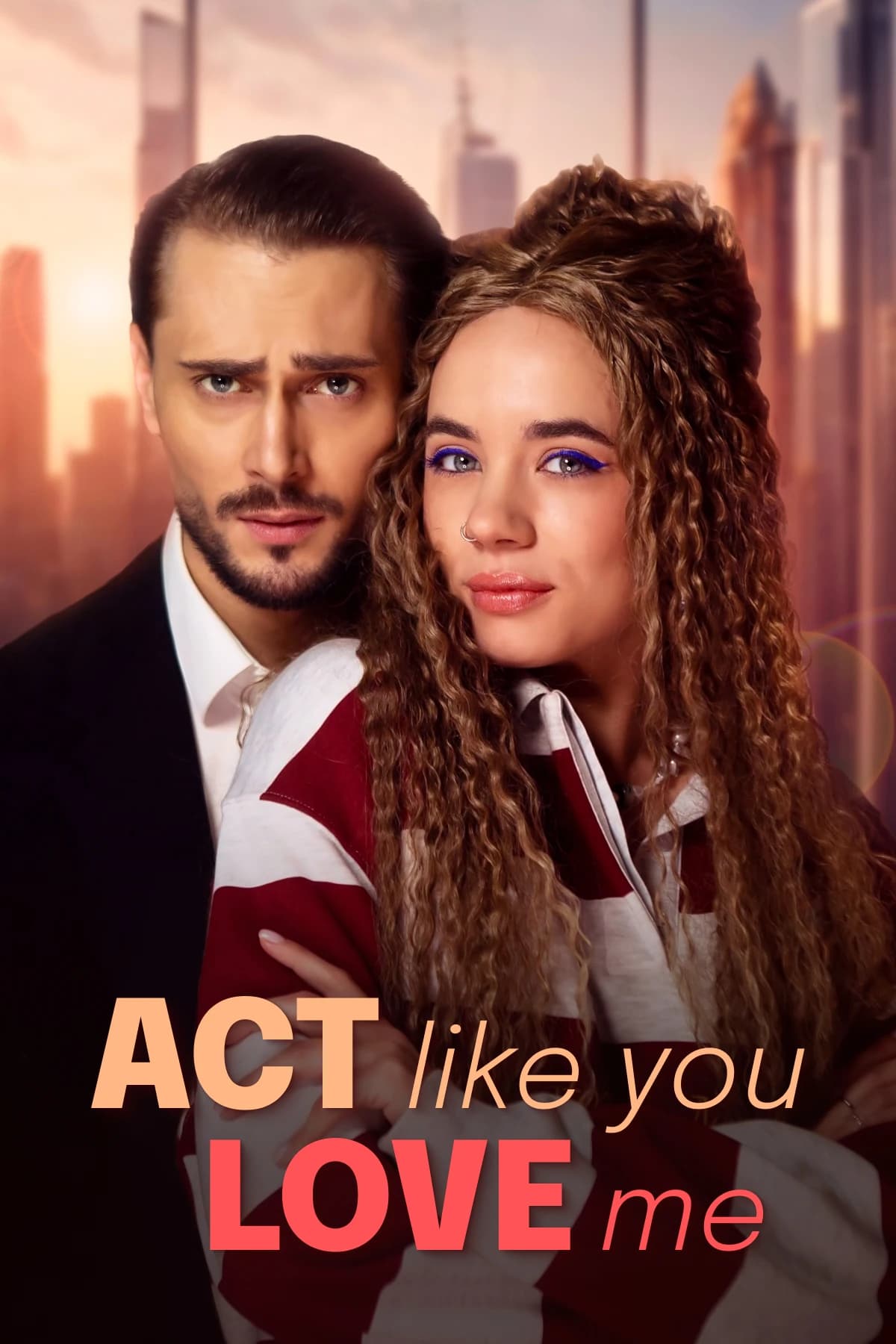 Official poster of Act Like You Love Me, as shown on My Drama