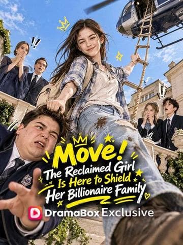 Official poster of Move! The Reclaimed Girl Is Here to Shield Her Billionaire Family, as shown on DramaBox
