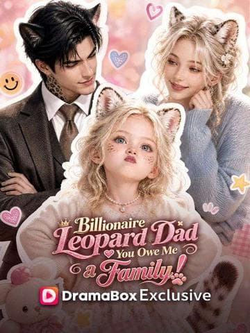 Official poster of Billionaire Leopard Dad, You Owe Me a Family, as shown on DramaBox