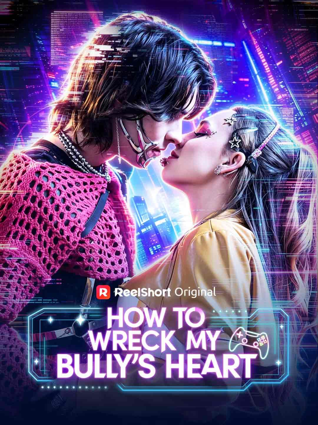 Official poster of How to Wreck My Bully's Heart, as shown on ReelShort